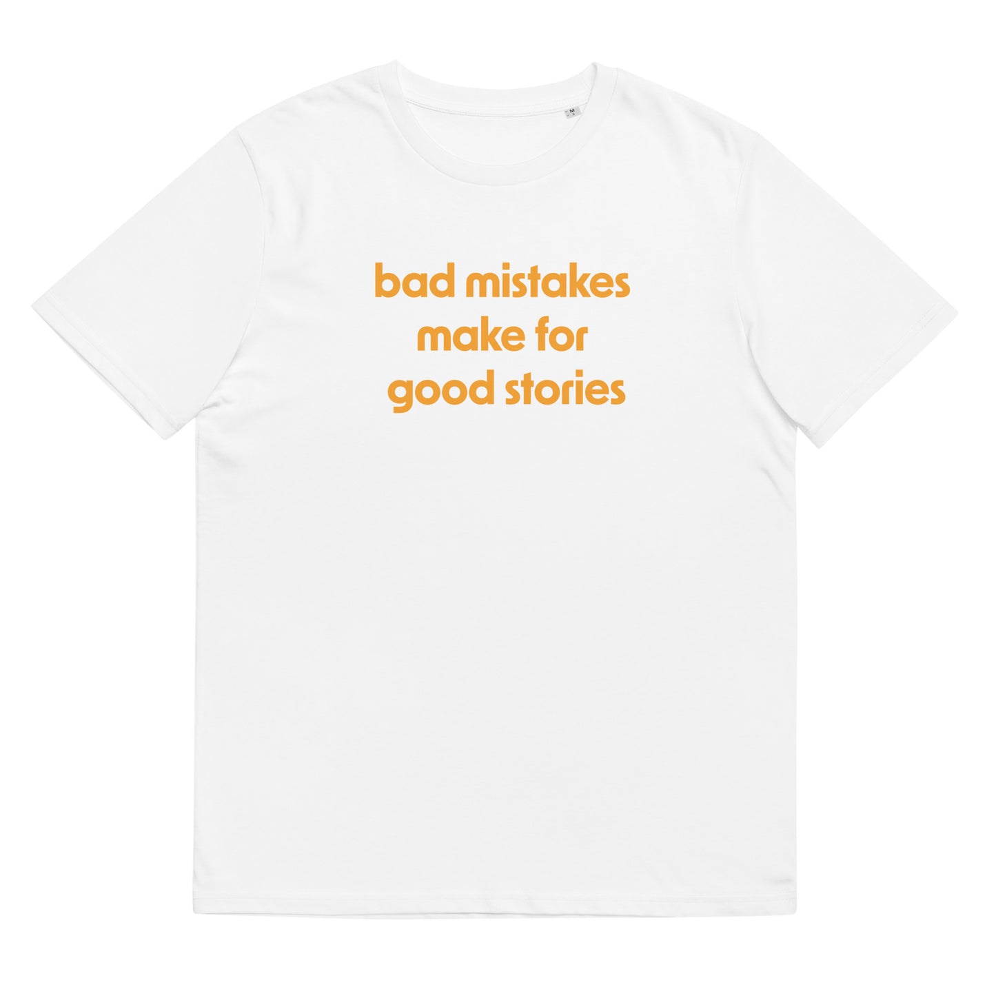 #BadMistakesMakeForGoodStories - Gender Neutral Organic Cotton T-shirt