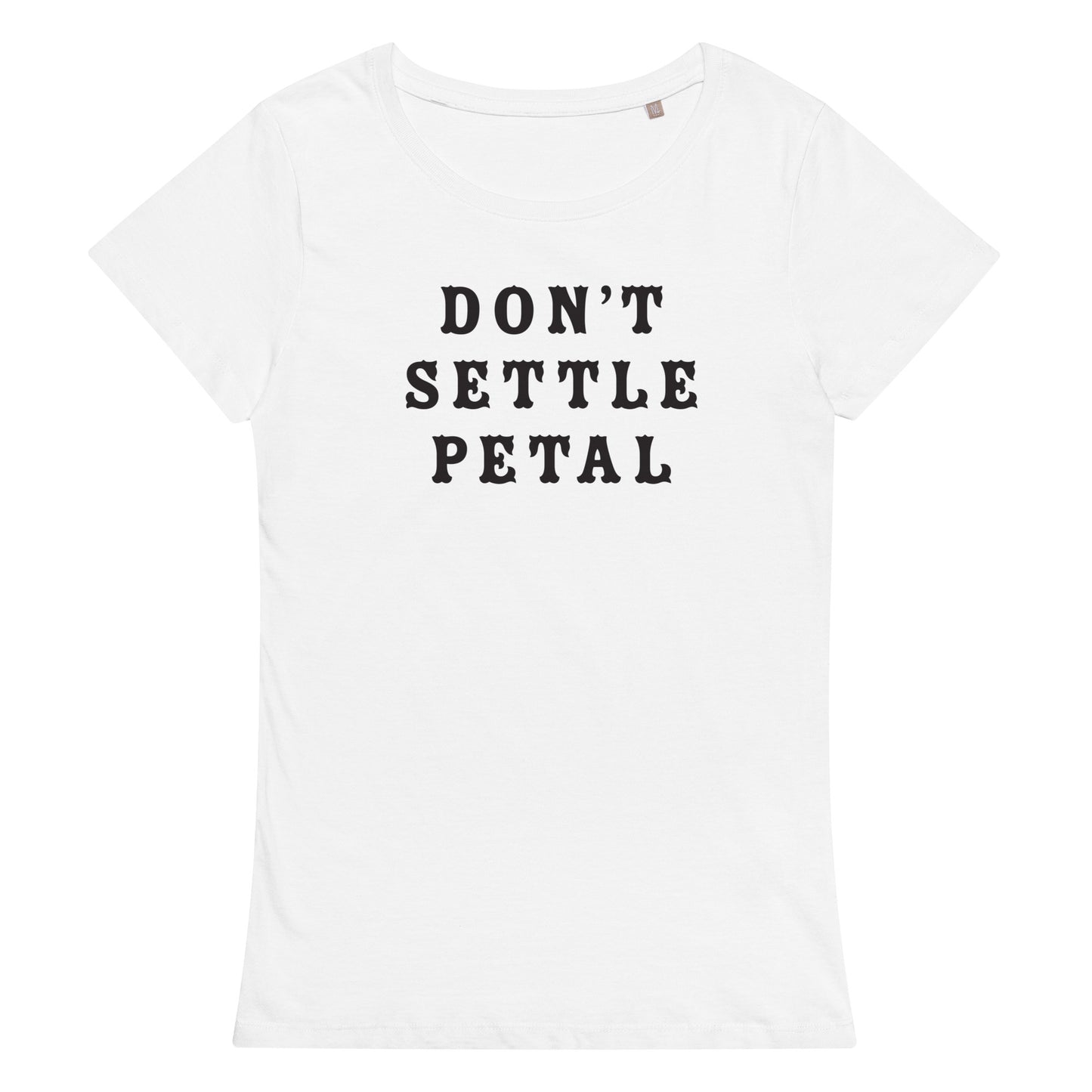 #DontSettlePetal - Women’s Organic T-shirt
