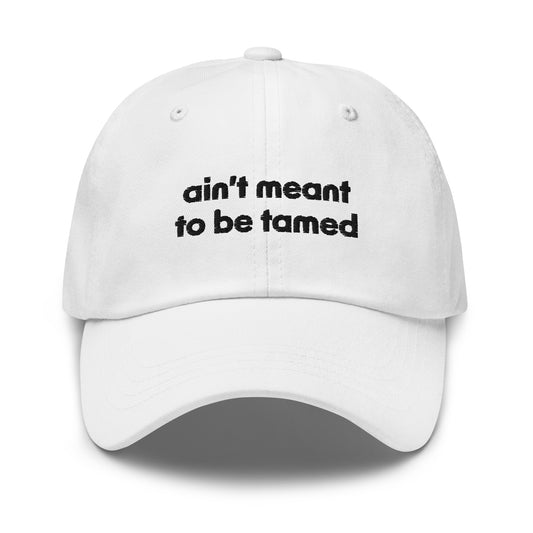 #AintMeantToBeTamed - Embroidered Dad Hat