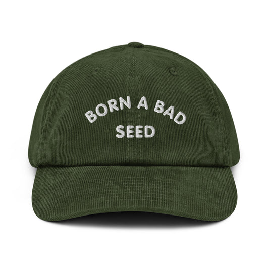 #BornABadSeed - Embroidered Corduroy Hat