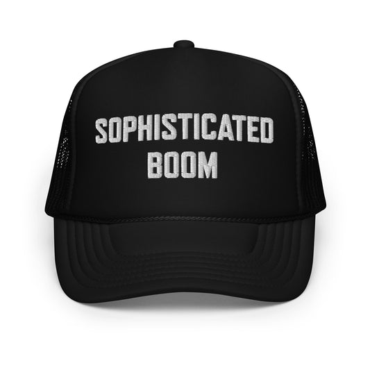 #SophisticatedBoom - Embroidered Foam Trucker Hat
