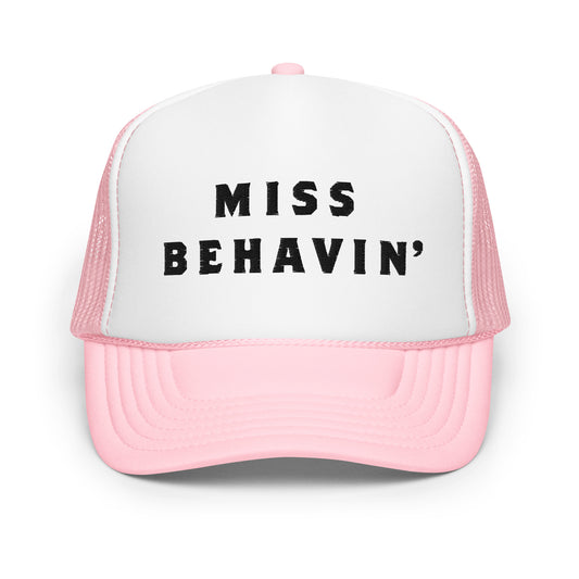 #MissBehavin - Embroidered Foam Trucker Hat