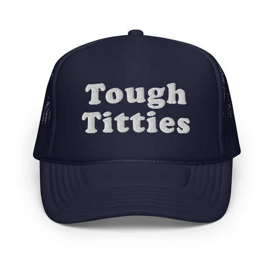 #ToughTitties - Embroidered Foam Trucker Hat