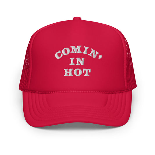 #CominInHot - Embroidered Foam Trucker Hat