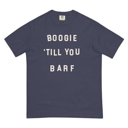 #BoogieTillYouBarf - Gender Neutral Garment-Dyed Heavyweight T-shirt