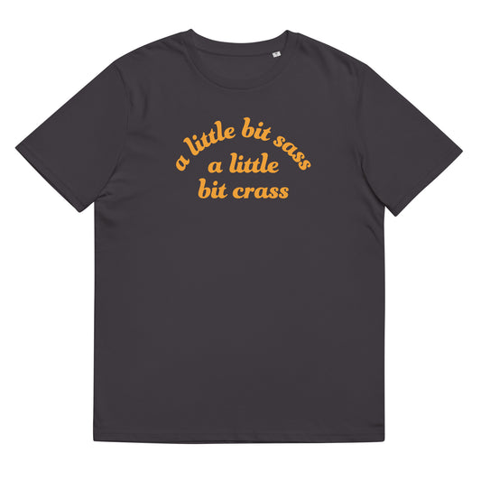 #ALittleBitSassALittleBitCrass - Gender Neutral Organic Cotton T-shirt