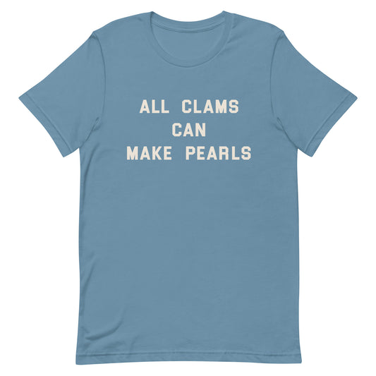 #AllClamsCanMakePearls - Gender Neutral Cotton T-shirt