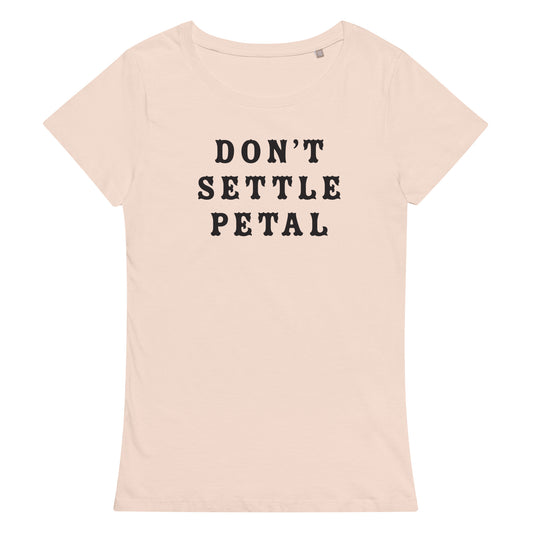 #DontSettlePetal - Women’s Organic T-shirt